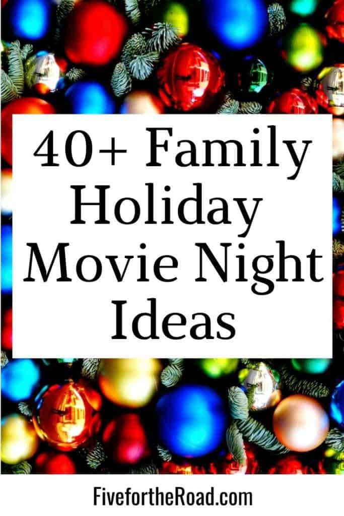 over 40 family holiday movie night ideas.